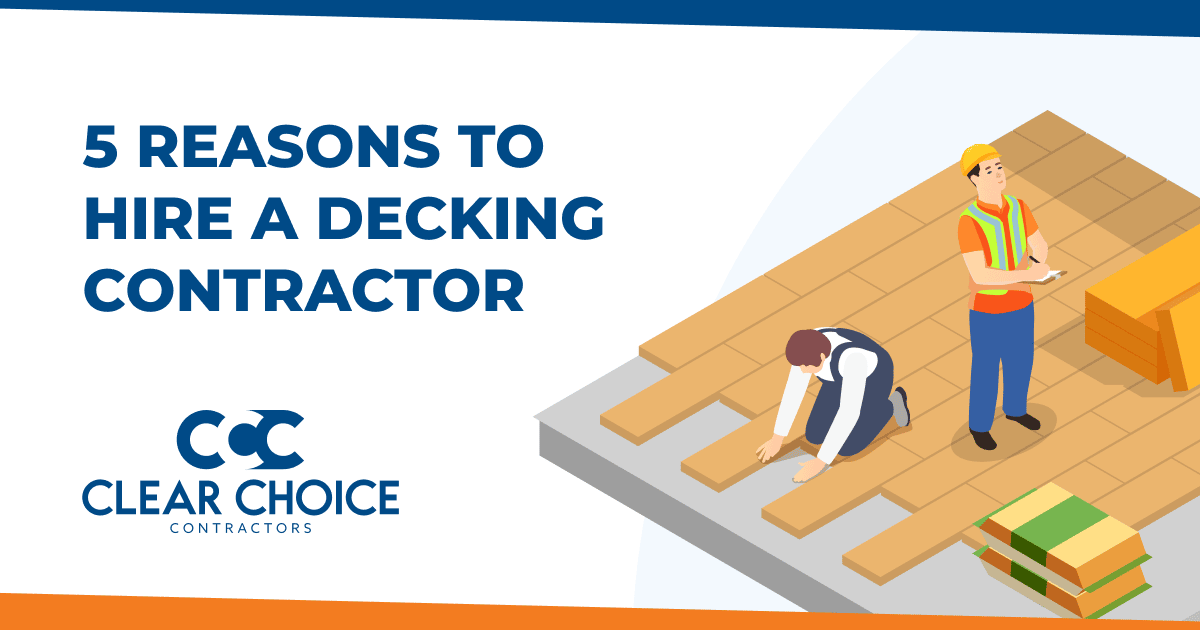 five reasons to hire a decking contractors. CCC logo. cartoon image of contractors working on a deck.